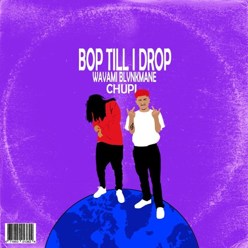 BOP TILL I DROP (FEAT. BLVNKMANE) [PROD. CHUPI]