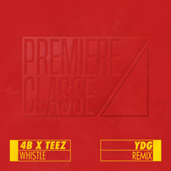 4B & Teez - Whistle (YDG Remix)