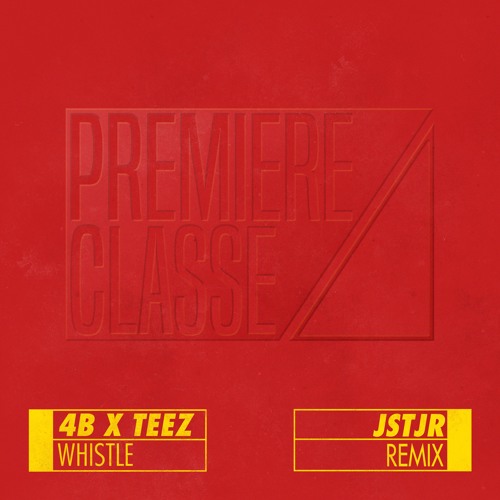 4B x Teez - Whistle (JSTJR Remix)
