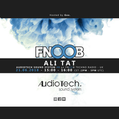 Ali Tat @ Audiotech Sound System #9 on Fnoob Techno Radio - UK (21.06.2018)