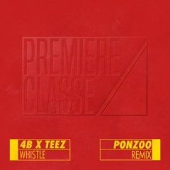 4b x Teez - Whistle (Ponzoo Remix)