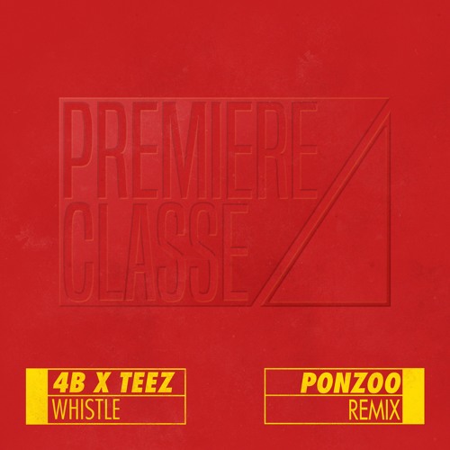 4b x Teez - Whistle (Ponzoo Remix)
