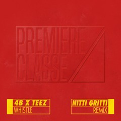 4B & Teez - Whistle (Nitti Gritti Remix)
