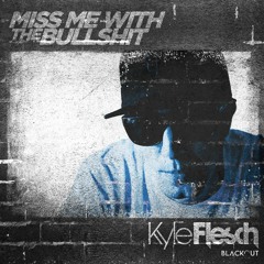 Miss Me with the Bullshit