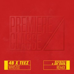 4B & TEEZ - Whistle (ETC!ETC! & Jay Silva Remix)