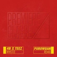 4B x TEEZ - Whistle (VulKan Remix)