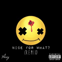 Nice For What? (Remix)