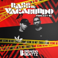 Breaking Beattz - Bass de Vagabundo Podcast #03