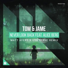 Tom & Jame Ft. Alice Berg - Never Look Back [Matt Ayers & USB sLAve Remix] FREE DOWNLOAD