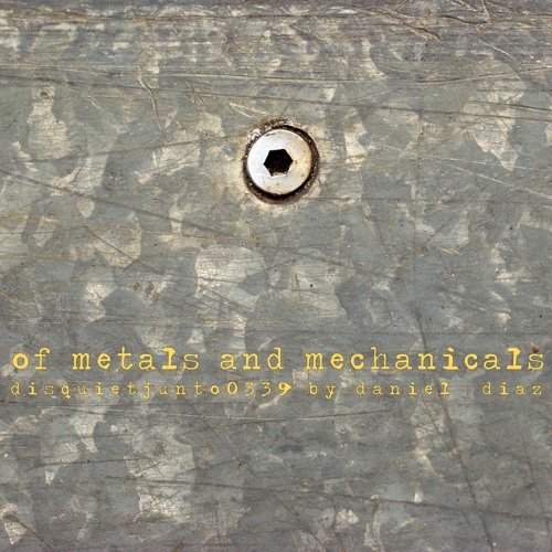 Of Metals And Mechanicals (disquiet0339)