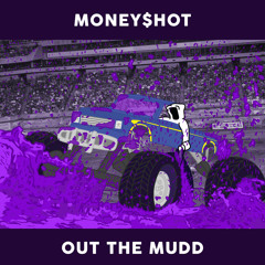 OUT THE MUDD - MONEY$HOT