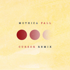 Mothica - Fall (Cursor Remix)