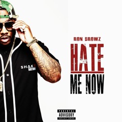 Ron Browz_Hate Me_ Now_Clean