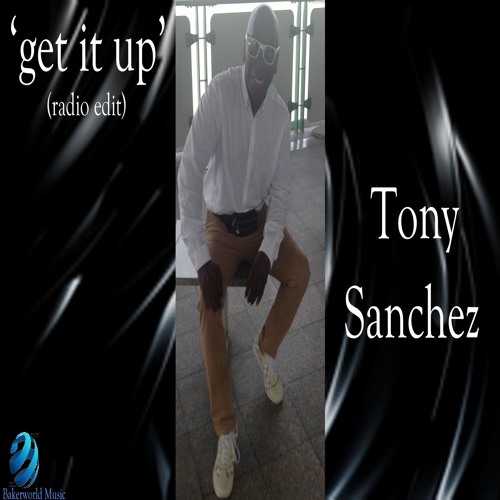 TONY SANCHEZ - GET IT UP (radio edit)
