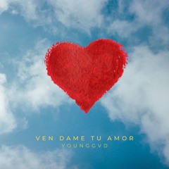 VEN DAME TU AMOR