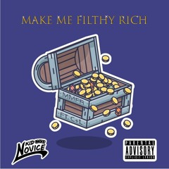 Kid Novice - Make Me Filthy Rich (Prod. By Sazetrax)