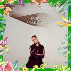 Squillz - Stay With Me