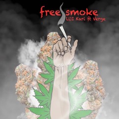 Lui Kari ft. Verge - Free Smoke Freestyle