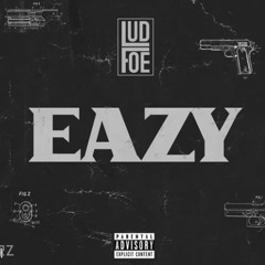 LUD FOE - Eazy (Prod. @KidWond3RBeatz)