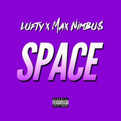 Space (feat. Max Nimbu$) [Prod. by Jouce Money]