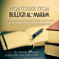 Bulūgh al-Marām | Chapter: Purification | Lesson 1 - Abu Mu'adh Taqweem