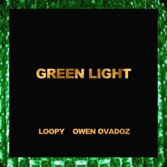 Loopy, Owen Ovadoz - Green Light