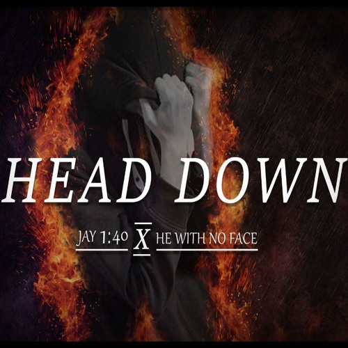 Head Down ft. He With No Face