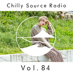 Chilly Source Radio Vol.84 DJ UC, 智大 Guest mix