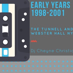 Dj Cheyne Christian - The Early Years 98 - 2001 Webster Hall & Tunnel