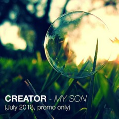 Creator - My Son (July 2018)