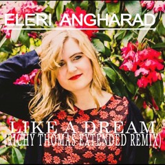Eleri Angharad - Like A Dream (Richy Thomas' Extended Remix)