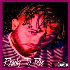 Ready to Die (Prod. 9th house & beatsbyVICE)