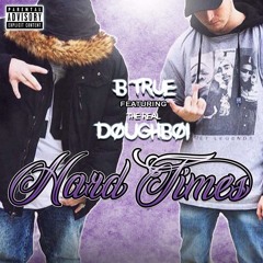 “Hard Times” (feat. BTrue)
