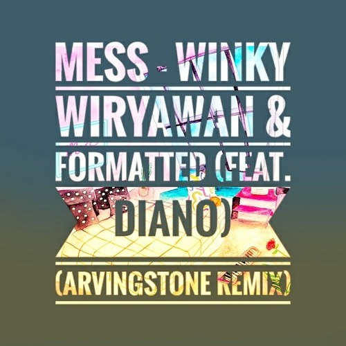 Winky Wiryawan & Formatted - Mess (feat. Diano) (Arvingstone remix) EMPC