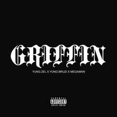 GRIFFIN - YUNG ZEL x YUNG BRUZI x MEGAMAN
