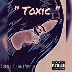 Toxic - CryBaby (Ft. Solstice & Lil Sin)