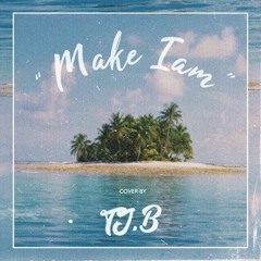 " Make Iam " Tj.B