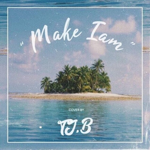 " Make Iam " Tj.B