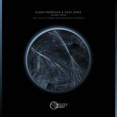 Glenn Morrison & Dave Ohms - Outer Limits (Kastis Torrau Remix) [Timeless Moment] PREVIEW