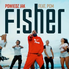 Fisher feat.PCM - Powiedz jak