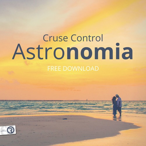 Cruse Control - Astronomia **FREE DOWNLOAD**