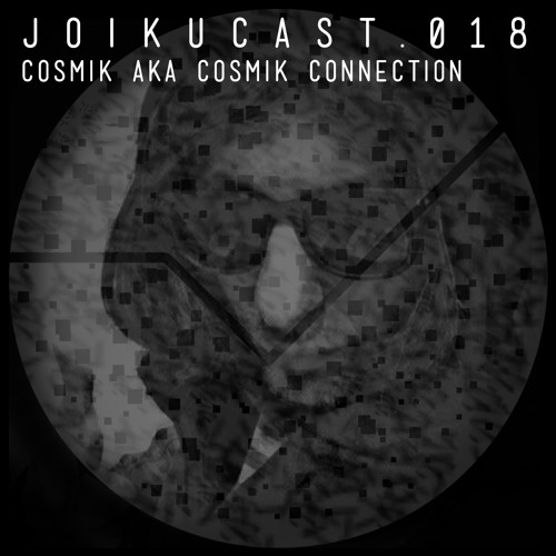 Joiku Cast .018 - Cosmik aka Cosmik Konnection (GER)