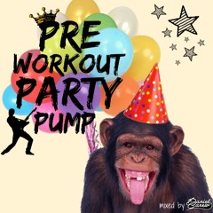 Pre Workout Party Pump | Mixed By Daniel Carew