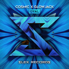 COSM!C x Glowjack - Gyal (Original Mix)