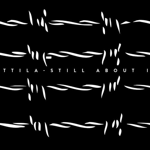 Attila - Still About It
