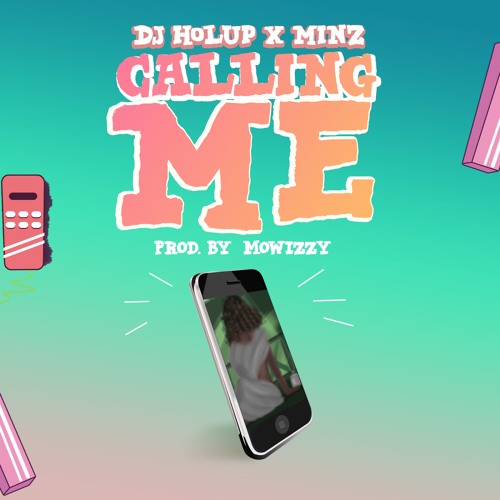 Dj Hol Up & Minz - Calling Me (prod by Mowizzy)