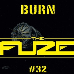 Burn The Fuze #32