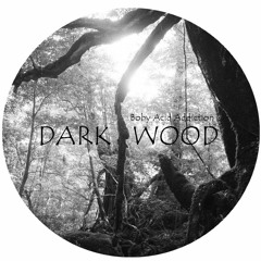 Boby Acid Addiction - Dark Wood ep 01