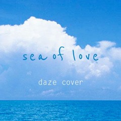 Daze Sea Of Love Cover 宅録