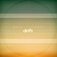 Aaron Holstein - Drift - 2018 - (continuous mix)